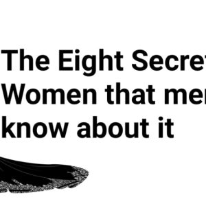 The Eight Secrets of women that men should know about it